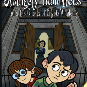 Strangely Bumptious and the Ghosts of Crypts Academy